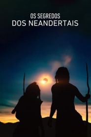 Assistir Os Segredos dos Neandertais online
